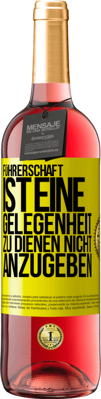 Kostenloser Versand | Roséwein ROSÉ Ausgabe Führerschaft ist eine Gelegenheit zu dienen, nicht anzugeben Gelbes Etikett. Anpassbares Etikett Junger Wein Ernte 2023 Tempranillo