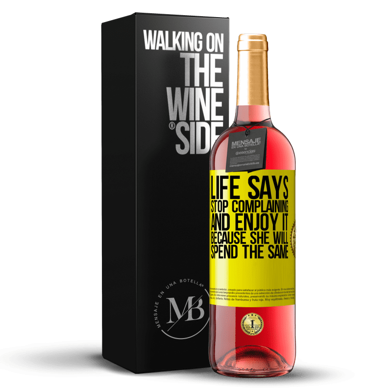 29,95 € Free Shipping | Rosé Wine ROSÉ Edition Life says stop complaining and enjoy it, because she will spend the same Yellow Label. Customizable label Young wine Harvest 2022 Tempranillo