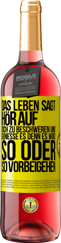 29,95 € | Roséwein ROSÉ Ausgabe Das Leben sagt, hör auf dich zu beschweren und genieße es, denn es wird so oder so vorbeigehen. Gelbes Etikett. Anpassbares Etikett Junger Wein Ernte 2023 Tempranillo