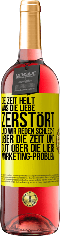 «Die Zeit heilt, was die Liebe zerstört. Und wir reden schlecht über die Zeit und gut über die Liebe. Marketing-Problem» ROSÉ Ausgabe