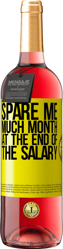 29,95 € | Rosé Wine ROSÉ Edition Spare me much month at the end of the salary Yellow Label. Customizable label Young wine Harvest 2023 Tempranillo