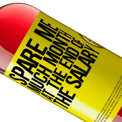 Unique & Personal Expressions. «Spare me much month at the end of the salary» ROSÉ Edition