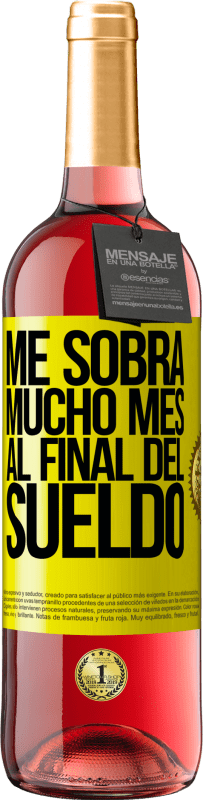 29,95 € Envío gratis | Vino Rosado Edición ROSÉ Me sobra mucho mes al final del sueldo Etiqueta Amarilla. Etiqueta personalizable Vino joven Cosecha 2025 Tempranillo