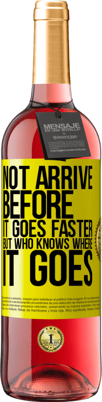 29,95 € Free Shipping | Rosé Wine ROSÉ Edition Not arrive before it goes faster, but who knows where it goes Yellow Label. Customizable label Young wine Harvest 2025 Tempranillo