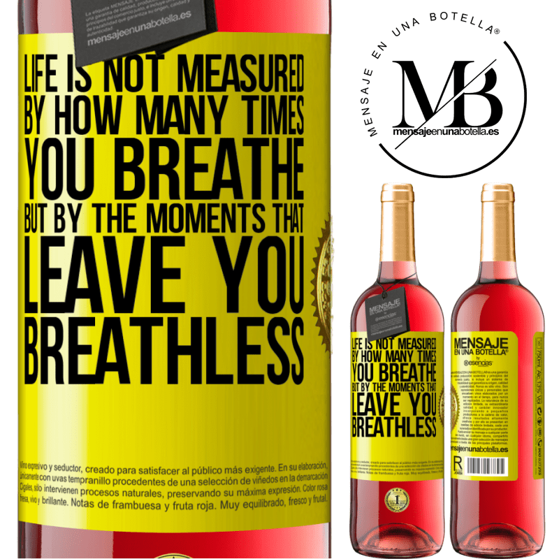 24,95 € Free Shipping | Rosé Wine ROSÉ Edition Life is not measured by how many times you breathe but by the moments that leave you breathless Yellow Label. Customizable label Young wine Harvest 2021 Tempranillo