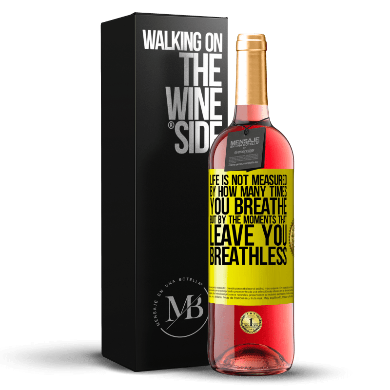 29,95 € Free Shipping | Rosé Wine ROSÉ Edition Life is not measured by how many times you breathe but by the moments that leave you breathless Yellow Label. Customizable label Young wine Harvest 2022 Tempranillo