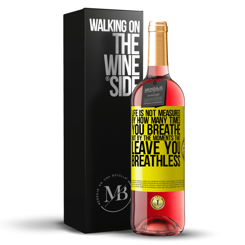 29,95 € Free Shipping | Rosé Wine ROSÉ Edition Life is not measured by how many times you breathe but by the moments that leave you breathless Yellow Label. Customizable label Young wine Harvest 2023 Tempranillo