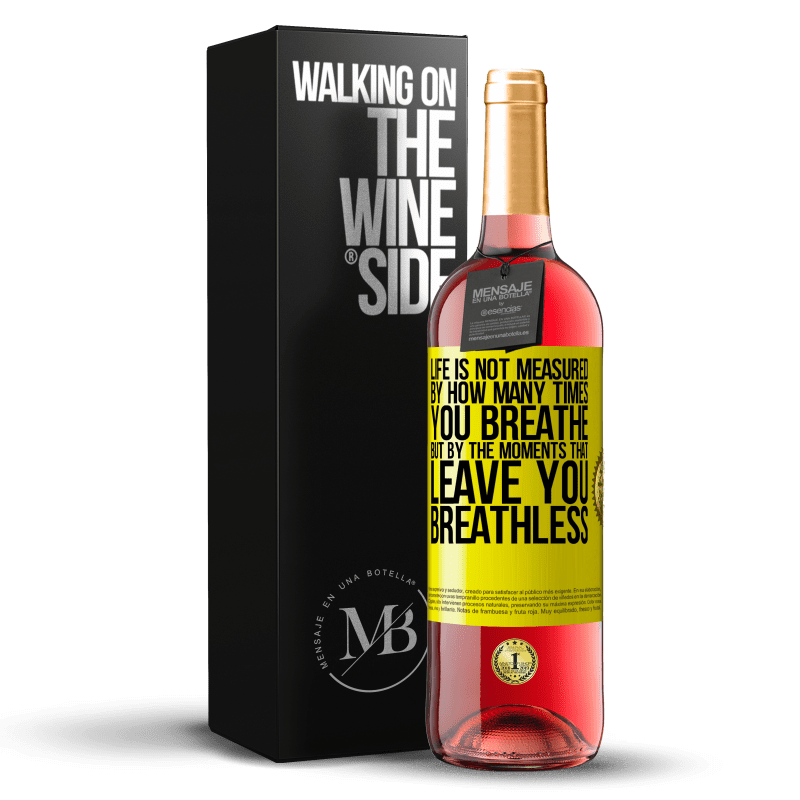 29,95 € Free Shipping | Rosé Wine ROSÉ Edition Life is not measured by how many times you breathe but by the moments that leave you breathless Yellow Label. Customizable label Young wine Harvest 2024 Tempranillo