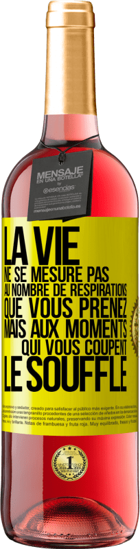 29,95 € | Vin rosé Édition ROSÉ La vie ne se mesure pas au nombre de respirations que vous prenez mais aux moments qui vous coupent le souffle Étiquette Jaune. Étiquette personnalisable Vin jeune Récolte 2024 Tempranillo