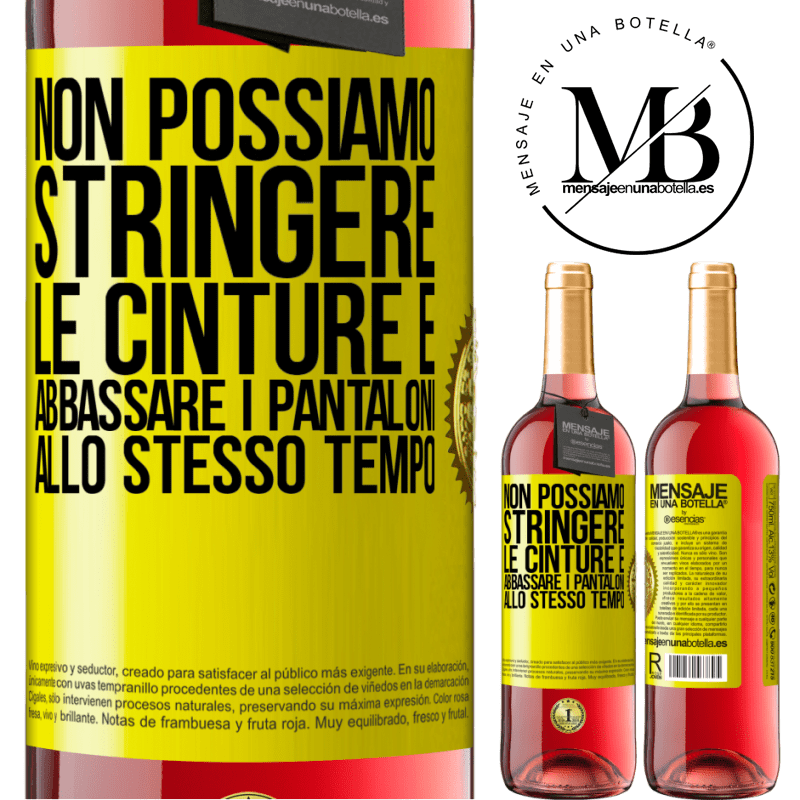 29,95 € Spedizione Gratuita | Vino rosato Edizione ROSÉ Non possiamo stringere le cinture e abbassare i pantaloni allo stesso tempo Etichetta Gialla. Etichetta personalizzabile Vino giovane Raccogliere 2025 Tempranillo