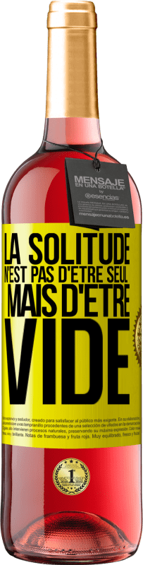29,95 € Envoi gratuit | Vin rosé Édition ROSÉ La solitude n'est pas d'être seul, mais d'être vide Étiquette Jaune. Étiquette personnalisable Vin jeune Récolte 2025 Tempranillo