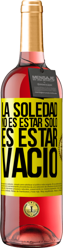 29,95 € Envío gratis | Vino Rosado Edición ROSÉ La soledad no es estar solo, es estar vacío Etiqueta Amarilla. Etiqueta personalizable Vino joven Cosecha 2024 Tempranillo