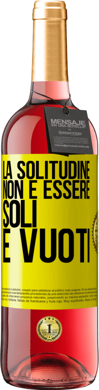 Spedizione Gratuita | Vino rosato Edizione ROSÉ La solitudine non è essere soli, è vuoti Etichetta Gialla. Etichetta personalizzabile Vino giovane Raccogliere 2023 Tempranillo