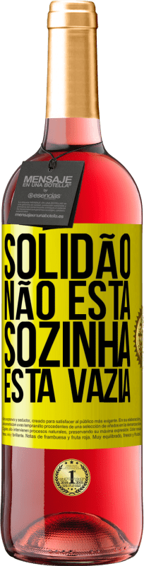 «Solidão não está sozinha, está vazia» Edição ROSÉ