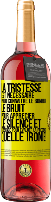 29,95 € | Vin rosé Édition ROSÉ La tristesse est nécessaire pour connaître le bonheur, le bruit pour apprécier le silence et l'absence pour évaluer la présence. Étiquette Jaune. Étiquette personnalisable Vin jeune Récolte 2025 Tempranillo