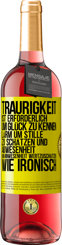 29,95 € | Roséwein ROSÉ Ausgabe Traurigkeit ist erforderlich, um Glück zu kennen, Lärm um Stille zu schätzen und Abwesenheit um Anwesenheit wertzuschätzen. Wie Gelbes Etikett. Anpassbares Etikett Junger Wein Ernte 2024 Tempranillo