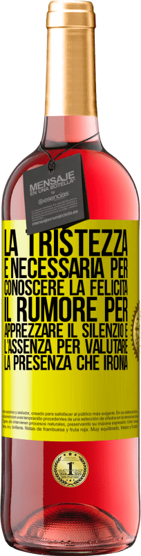 29,95 € Spedizione Gratuita | Vino rosato Edizione ROSÉ La tristezza è necessaria per conoscere la felicità, il rumore per apprezzare il silenzio e l'assenza per valutare la Etichetta Gialla. Etichetta personalizzabile Vino giovane Raccogliere 2023 Tempranillo