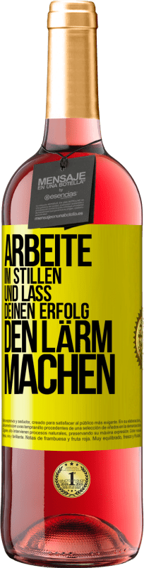 29,95 € | Roséwein ROSÉ Ausgabe Arbeite im Stillen und lass deinen Erfolg den Lärm machen Gelbes Etikett. Anpassbares Etikett Junger Wein Ernte 2023 Tempranillo