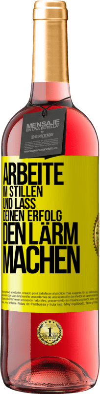 «Arbeite im Stillen und lass deinen Erfolg den Lärm machen» ROSÉ Ausgabe