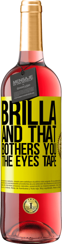 29,95 € | Rosé Wine ROSÉ Edition Brilla and that bothers you, the eyes tape Yellow Label. Customizable label Young wine Harvest 2024 Tempranillo