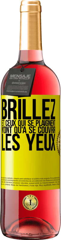 29,95 € | Vin rosé Édition ROSÉ Brillez et ceux qui se plaignent n'ont qu'à se couvrir les yeux Étiquette Jaune. Étiquette personnalisable Vin jeune Récolte 2024 Tempranillo