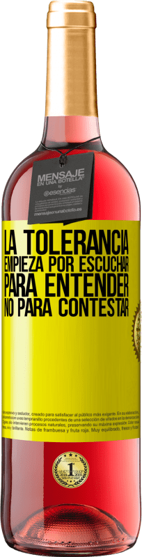 «La tolerancia empieza por escuchar para entender, no para contestar» Edición ROSÉ