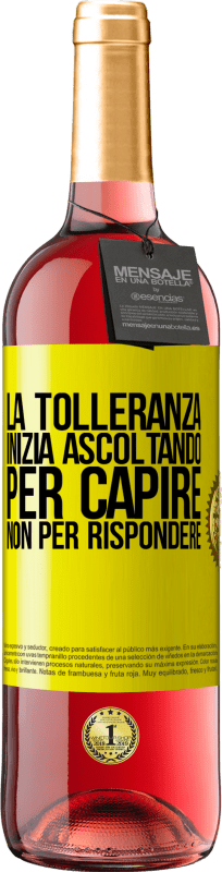 29,95 € | Vino rosato Edizione ROSÉ La tolleranza inizia ascoltando per capire, non per rispondere Etichetta Gialla. Etichetta personalizzabile Vino giovane Raccogliere 2024 Tempranillo