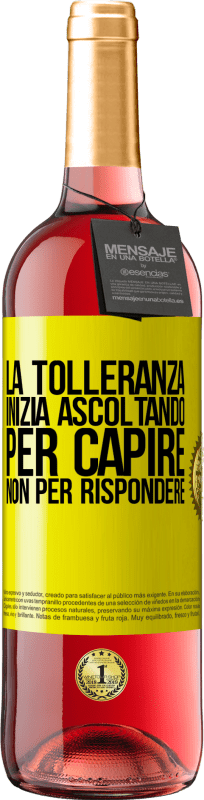 29,95 € Spedizione Gratuita | Vino rosato Edizione ROSÉ La tolleranza inizia ascoltando per capire, non per rispondere Etichetta Gialla. Etichetta personalizzabile Vino giovane Raccogliere 2025 Tempranillo