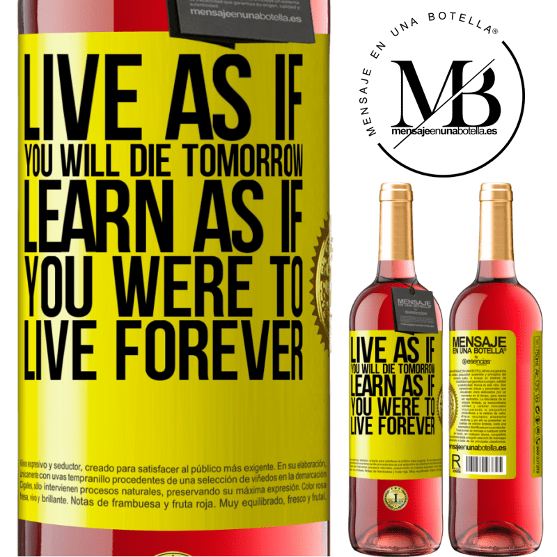 24,95 € Free Shipping | Rosé Wine ROSÉ Edition Live as if you will die tomorrow. Learn as if you were to live forever Yellow Label. Customizable label Young wine Harvest 2021 Tempranillo