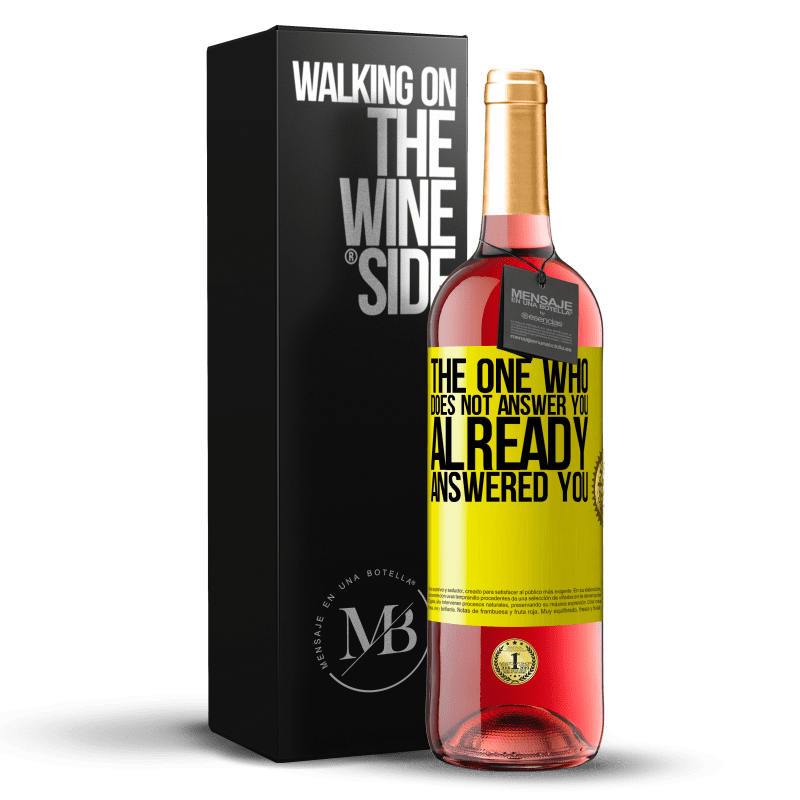 29,95 € Free Shipping | Rosé Wine ROSÉ Edition The one who does not answer you, already answered you Yellow Label. Customizable label Young wine Harvest 2022 Tempranillo