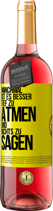 29,95 € | Roséwein ROSÉ Ausgabe Manchmal ist es besser, tief zu atmen und nichts zu sagen Gelbes Etikett. Anpassbares Etikett Junger Wein Ernte 2025 Tempranillo