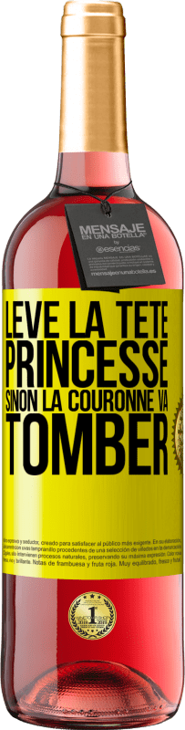 29,95 € | Vin rosé Édition ROSÉ Lève la tête princesse. Sinon la couronne va tomber Étiquette Jaune. Étiquette personnalisable Vin jeune Récolte 2024 Tempranillo