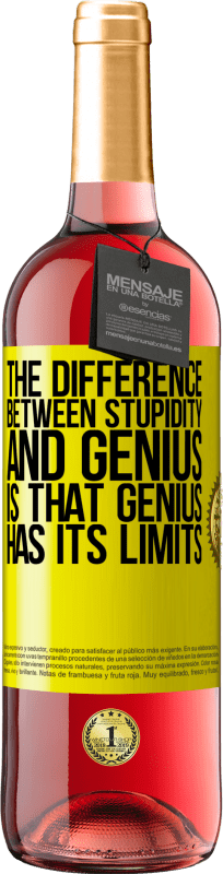 29,95 € Free Shipping | Rosé Wine ROSÉ Edition The difference between stupidity and genius, is that genius has its limits Yellow Label. Customizable label Young wine Harvest 2022 Tempranillo