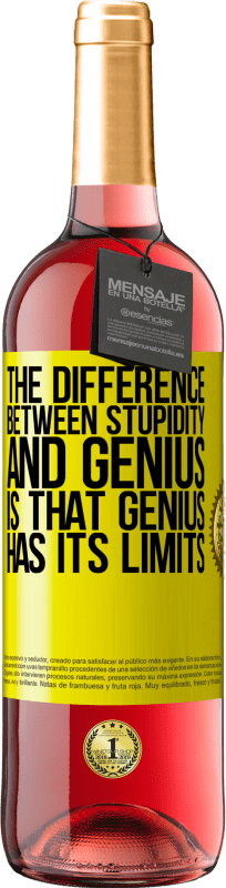 29,95 € | Rosé Wine ROSÉ Edition The difference between stupidity and genius, is that genius has its limits Yellow Label. Customizable label Young wine Harvest 2023 Tempranillo