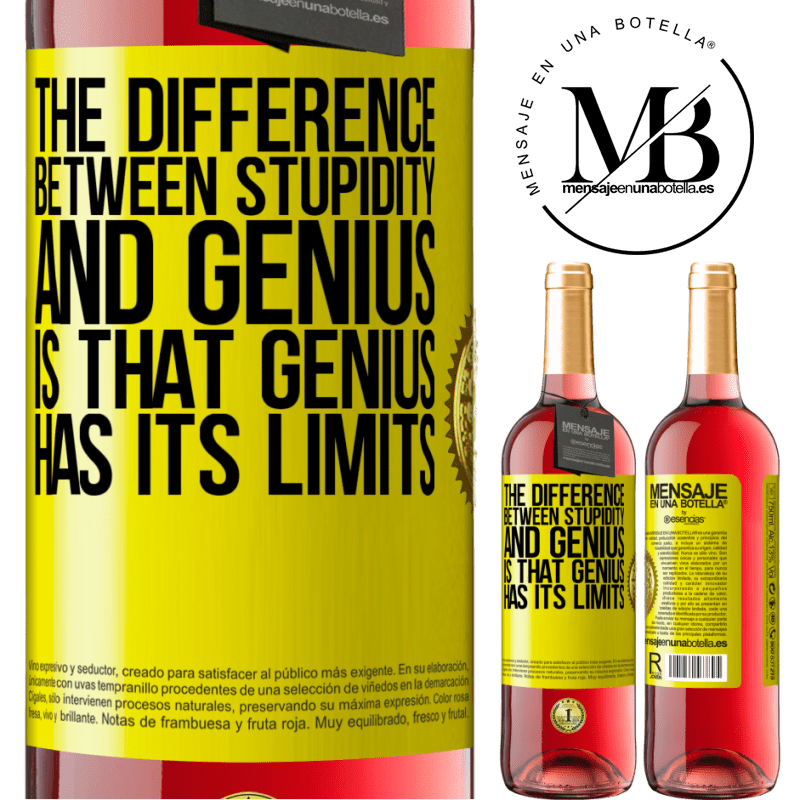 24,95 € Free Shipping | Rosé Wine ROSÉ Edition The difference between stupidity and genius, is that genius has its limits Yellow Label. Customizable label Young wine Harvest 2021 Tempranillo