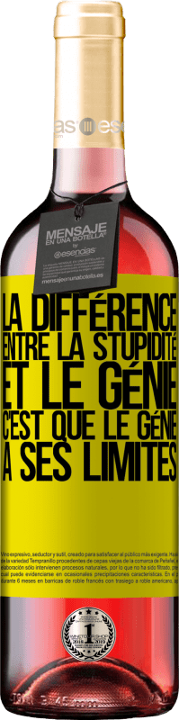 29,95 € | Vin rosé Édition ROSÉ La différence entre la stupidité et le génie, c'est que le génie a ses limites Étiquette Jaune. Étiquette personnalisable Vin jeune Récolte 2023 Tempranillo