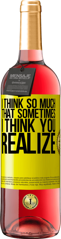 29,95 € | Rosé Wine ROSÉ Edition I think so much that sometimes I think you realize Yellow Label. Customizable label Young wine Harvest 2025 Tempranillo