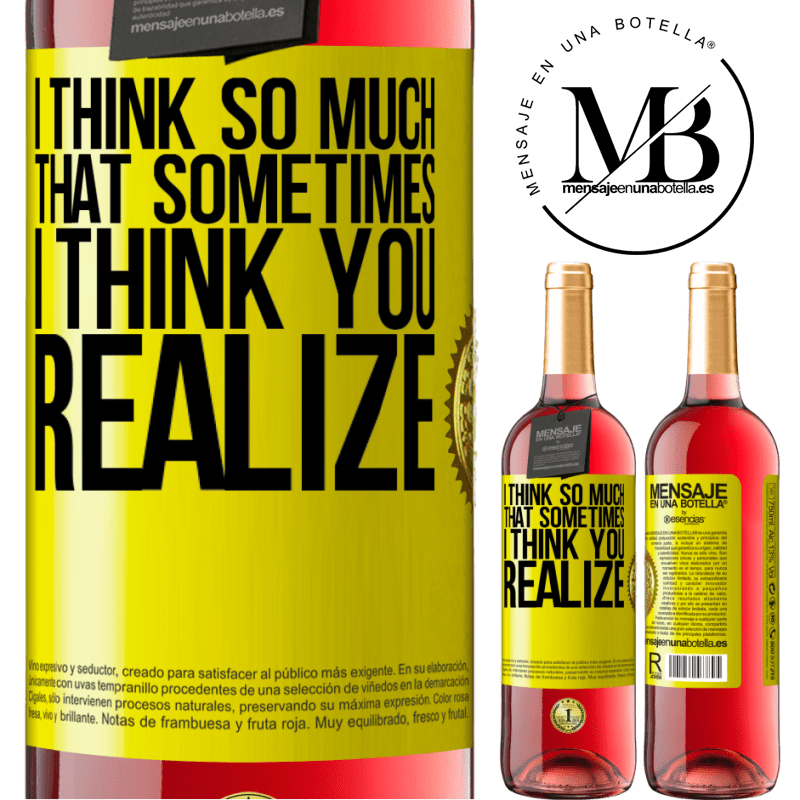 29,95 € Free Shipping | Rosé Wine ROSÉ Edition I think so much that sometimes I think you realize Yellow Label. Customizable label Young wine Harvest 2021 Tempranillo