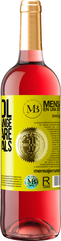 «Alcohol does not change who you are. Only reveals» ROSÉ Edition