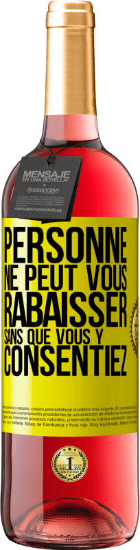 29,95 € | Vin rosé Édition ROSÉ Personne ne peut vous rabaisser sans que vous y consentiez Étiquette Jaune. Étiquette personnalisable Vin jeune Récolte 2024 Tempranillo