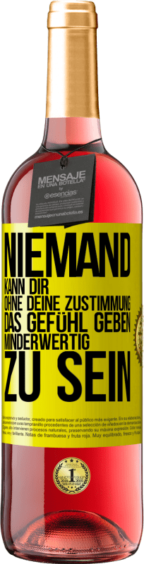 29,95 € | Roséwein ROSÉ Ausgabe Niemand kann dir, ohne deine Zustimmung, das Gefühl geben, minderwertig zu sein Gelbes Etikett. Anpassbares Etikett Junger Wein Ernte 2024 Tempranillo