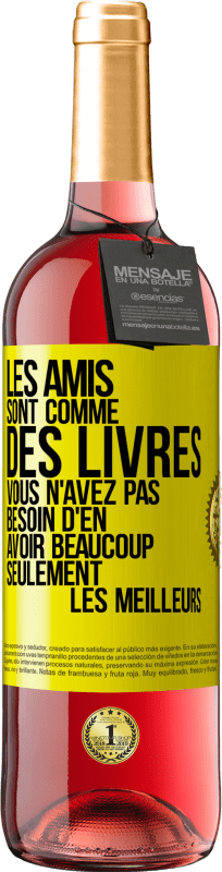 29,95 € | Vin rosé Édition ROSÉ Les amis sont comme des livres. Vous n'avez pas besoin d'en avoir beaucoup, seulement les meilleurs Étiquette Jaune. Étiquette personnalisable Vin jeune Récolte 2024 Tempranillo