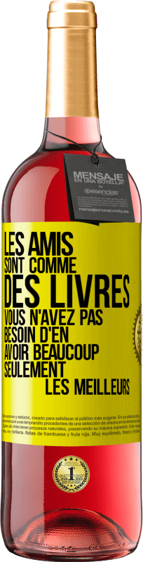 29,95 € | Vin rosé Édition ROSÉ Les amis sont comme des livres. Vous n'avez pas besoin d'en avoir beaucoup, seulement les meilleurs Étiquette Jaune. Étiquette personnalisable Vin jeune Récolte 2025 Tempranillo