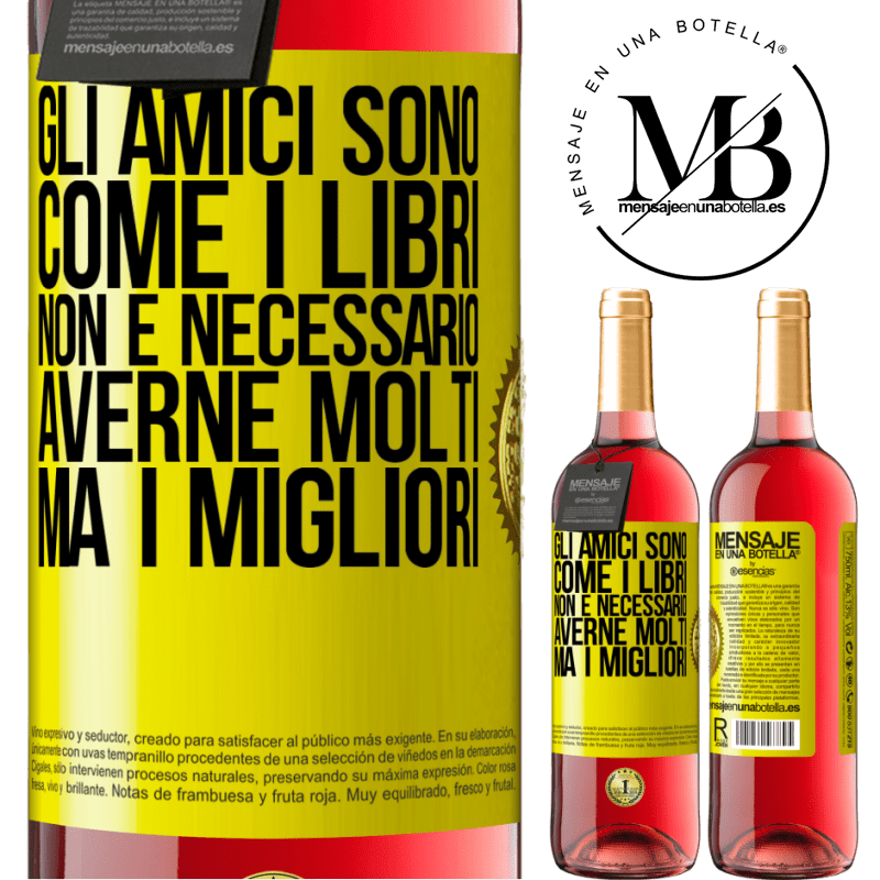 29,95 € Spedizione Gratuita | Vino rosato Edizione ROSÉ Gli amici sono come i libri. Non è necessario averne molti, ma i migliori Etichetta Gialla. Etichetta personalizzabile Vino giovane Raccogliere 2024 Tempranillo