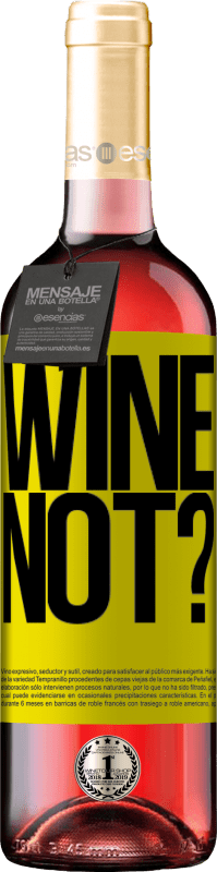 29,95 € | Vin rosé Édition ROSÉ Wine not? Étiquette Jaune. Étiquette personnalisable Vin jeune Récolte 2024 Tempranillo