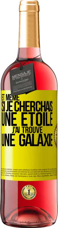 «Et même si je cherchais une étoile, j'ai trouvé une galaxie» Édition ROSÉ
