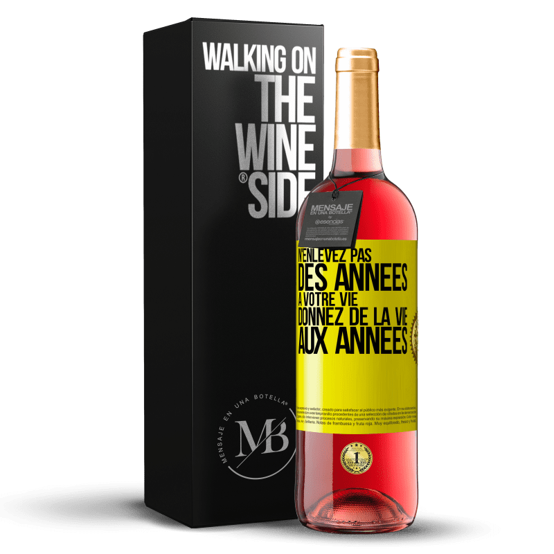 29,95 € Envoi gratuit | Vin rosé Édition ROSÉ N'enlevez pas des années à votre vie, donnez de la vie aux années Étiquette Jaune. Étiquette personnalisable Vin jeune Récolte 2024 Tempranillo