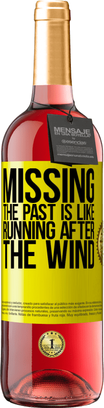 29,95 € Free Shipping | Rosé Wine ROSÉ Edition Missing the past is like running after the wind Yellow Label. Customizable label Young wine Harvest 2025 Tempranillo