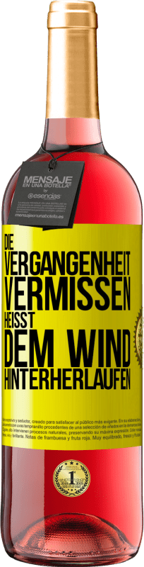 29,95 € | Roséwein ROSÉ Ausgabe Die Vergangenheit vermissen, heißt dem Wind hinterherlaufen Gelbes Etikett. Anpassbares Etikett Junger Wein Ernte 2023 Tempranillo