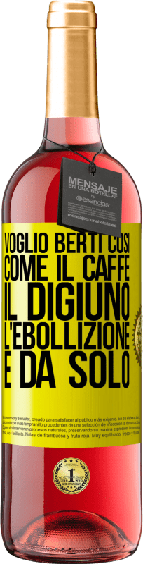 29,95 € | Vino rosato Edizione ROSÉ Voglio berti così, come il caffè. Il digiuno, l'ebollizione e da solo Etichetta Gialla. Etichetta personalizzabile Vino giovane Raccogliere 2025 Tempranillo